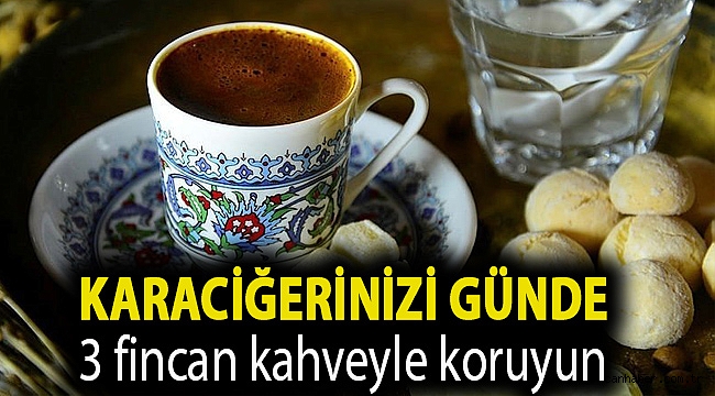 Karaciğerinizi günde 3 fincan kahveyle koruyun