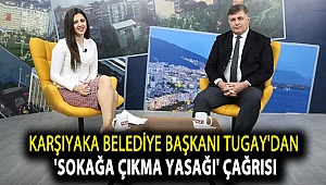 Karşıyaka Belediye Başkanı Cemil Tugay'dan 'sokağa çıkma yasağı' çağrısı