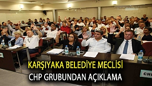 Karşıyaka Belediye Meclisi CHP grubundan açıklama