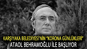 Karşıyaka Belediyesi’nin “Korona Günlükleri” Ataol Behramoğlu ile başlıyor