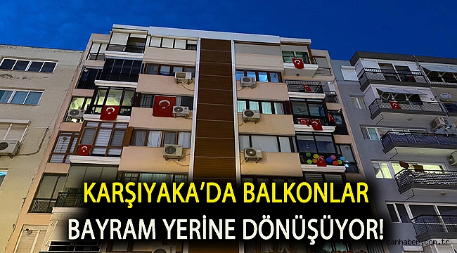 Karşıyaka'da balkonlar bayram yerine dönüşüyor!
