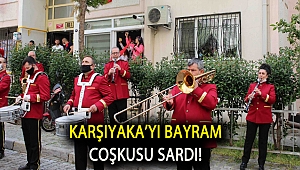 Karşıyaka’yı bayram coşkusu sardı!