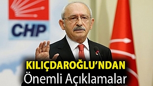 Kılıçdaroğlu’ndan önemli açıklamalar