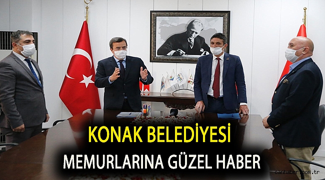 Konak Belediyesi memurlarına güzel haber