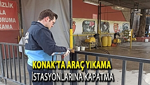 Konak’ta araç yıkama istasyonlarına kapatma