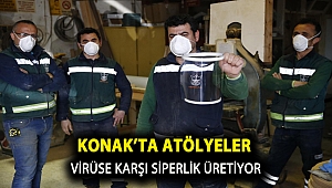 Konak’ta atölyeler virüse karşı siperlik üretiyor