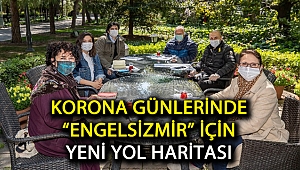 Korona günlerinde “Engelsizmir” için yeni yol haritası