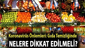 Koronavirüs önlemleri: Gıda temizliğinde nelere dikkat edilmeli?