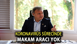 Koronavirüs sürecinde makam aracı yok