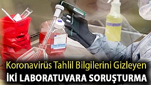 Koronavirüs tahlil bilgilerini gizleyen iki laboratuvara soruşturma