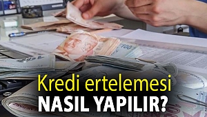 Kredi ertelemesi nasıl yapılır?