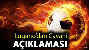 Lugano’dan Cavani açıklaması