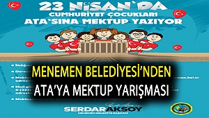 Menemen Belediyesi’nden Ata’ya mektup yarışması