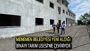 Menemen Belediyesi yeni aldığı binayı Tarım Lisesi’ne çeviriyor