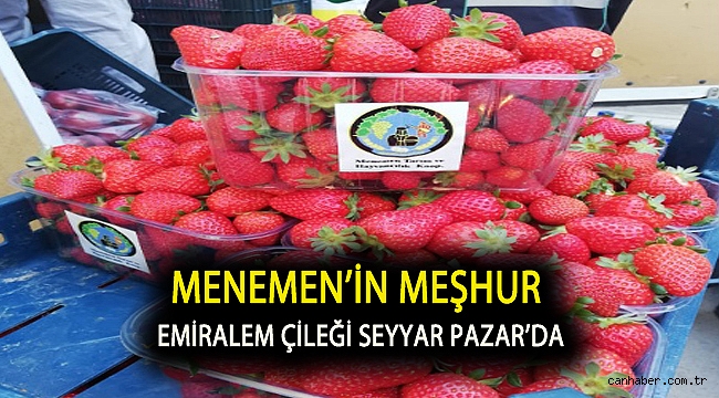 Menemen’in meşhur Emiralem çileği Seyyar Pazar’da