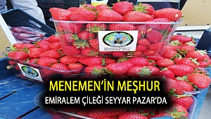 Menemen’in meşhur Emiralem çileği Seyyar Pazar’da