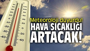 Meteoroloji duyurdu! Hava sıcaklığı artacak!