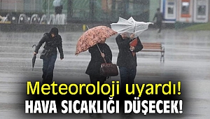 Meteoroloji uyardı! Hava sıcaklığı düşecek!