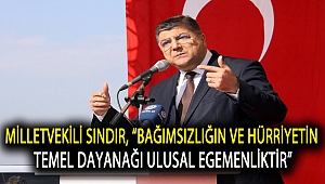 Milletvekili Sındır, “Bağımsızlığın ve hürriyetin temel dayanağı ulusal egemenliktir”