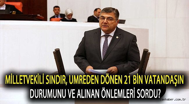 Milletvekili Sındır, umreden dönen 21 bin vatandaşın durumunu ve alınan önlemleri sordu?