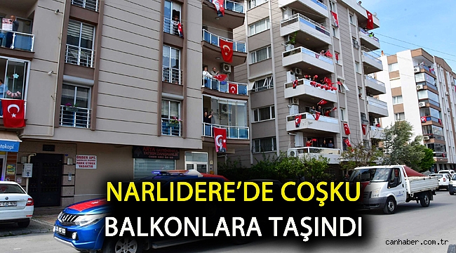 Narlıdere’de coşku balkonlara taşındı