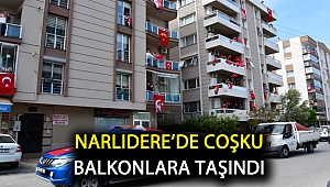 Narlıdere’de coşku balkonlara taşındı