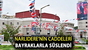 Narlıdere’nin caddeleri bayraklarla süslendi