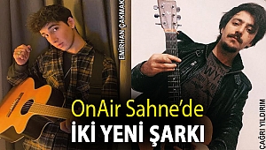 OnAir Sahne’de iki yeni şarkı