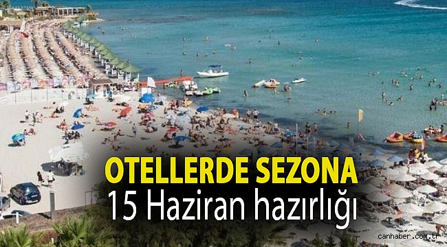 Otellerde sezona 15 Haziran hazırlığı