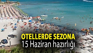 Otellerde sezona 15 Haziran hazırlığı