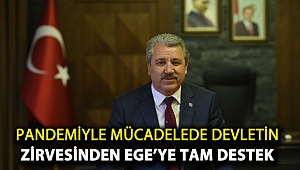 Pandemiyle mücadelede devletin zirvesinden Ege’ye tam destek