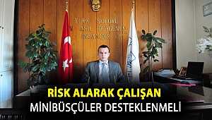 Risk alarak çalışan Minibüsçüler desteklenmeli