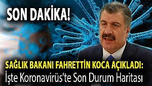Sağlık Bakanı Fahrettin Koca Açıkladı: İşte Koronavirüs'te Son Durum