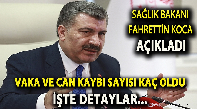 Sağlık Bakanı Fahrettin Koca Vaka ve Can Kaybı Sayısını Açıkladı