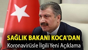 Sağlık Bakanı Koca'dan koronavirüsle ilgili yeni açıklama