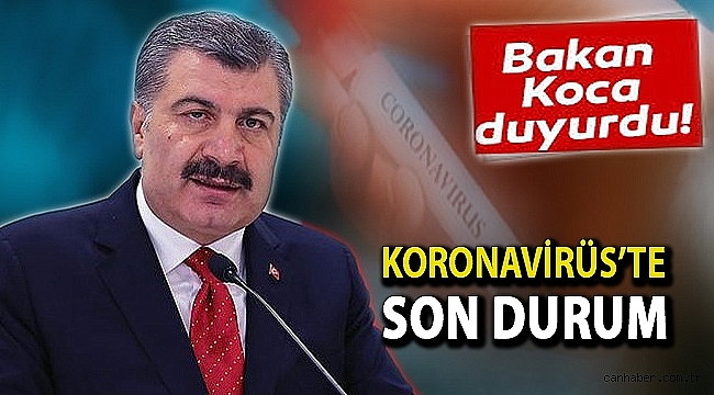 Sağlık Bakanı Koca Koronavirüsün son durumunu açıkladı