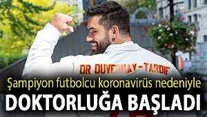 Şampiyon futbolcu koronavirüs nedeniyle doktorluğa başladı