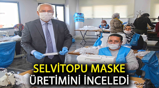 Selvitopu maske üretimini inceledi