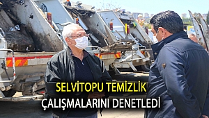 Selvitopu temizlik çalışmalarını denetledi
