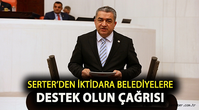 Serter’den İktidara belediyelere destek olun çağrısı