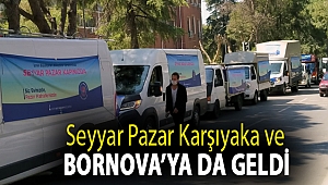Seyyar Pazar Karşıyaka ve Bornova’ya da geldi
