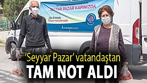 'Seyyar Pazar' vatandaştan tam not aldı