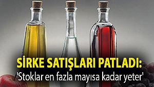 Sirke satışları patladı: 'Stoklar en fazla mayısa kadar yeter'
