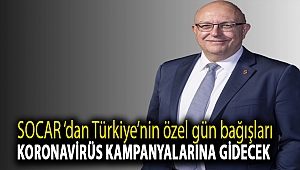 SOCAR'dan Türkiye’nin özel gün bağışları koronavirüs kampanyalarına gidecek