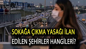 31 Şehirde Sokağa Çıkma Yasağı İlan Edildi