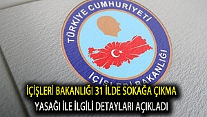 Sondakika İçişleri Bakanlığı 31 ilde sokağa çıkma yasağı ile ilgili detayları açıkladı