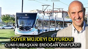 Soyer müjdeyi duyurdu! Cumhurbaşkanı Erdoğan onayladı!