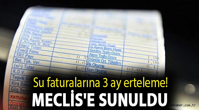 Su faturalarına 3 ay erteleme! Meclis'e sunuldu