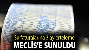 Su faturalarına 3 ay erteleme! Meclis'e sunuldu