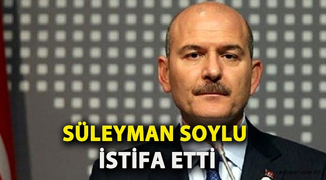 Süleyman Soylu İstifa Etti